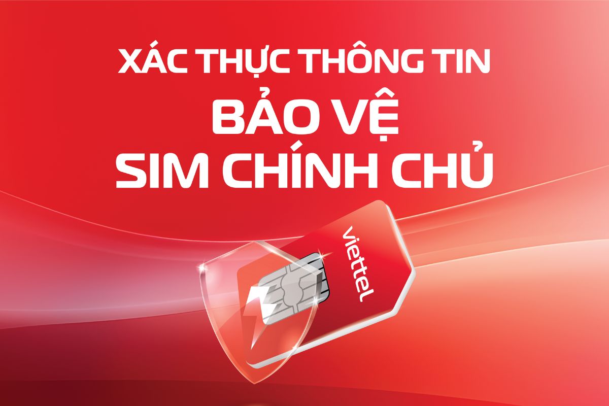 Hướng dẫn xác thực SIM Viettel bảo vệ thông tin, tránh bị khóa SIM